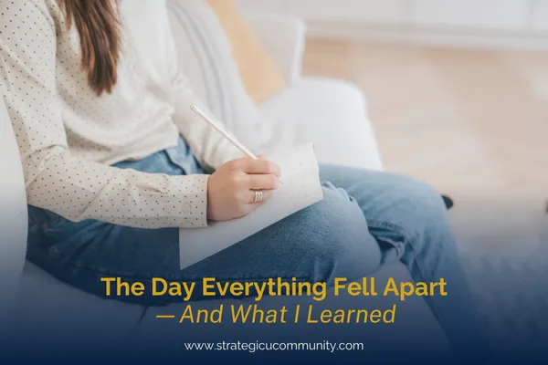 What I Learned The Day Everything Fell Apart | StrategicU