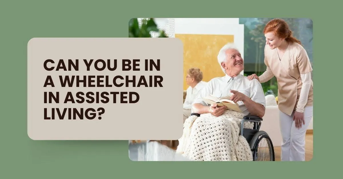 Can You Be in a Wheelchair in Assisted Living?