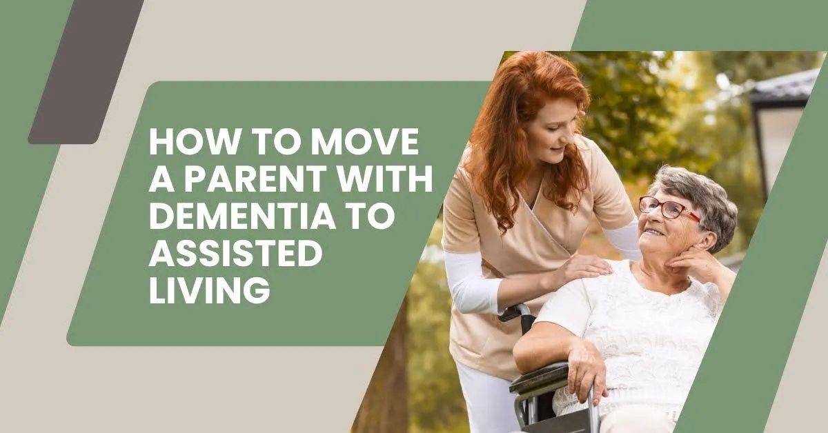 How to Move a Parent with Dementia to Assisted Living