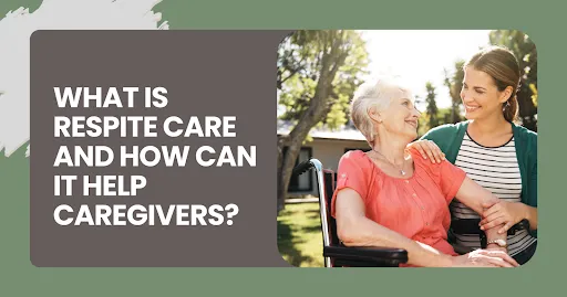 What Is Respite Care and How Can It Help Caregivers?