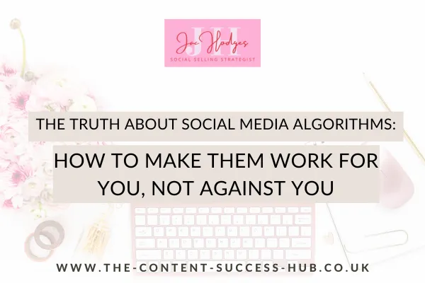 The Truth About Social Media Algorithms: How to Make Them Work for You, Not Against You
