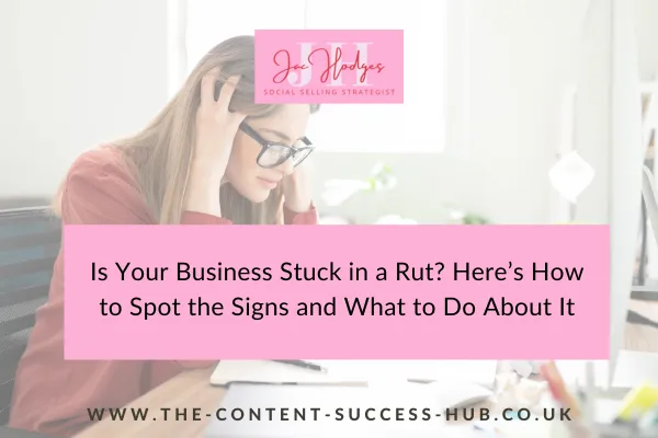 Is Your Business Stuck in a Rut? Here’s How to Spot the Signs and What to Do About It