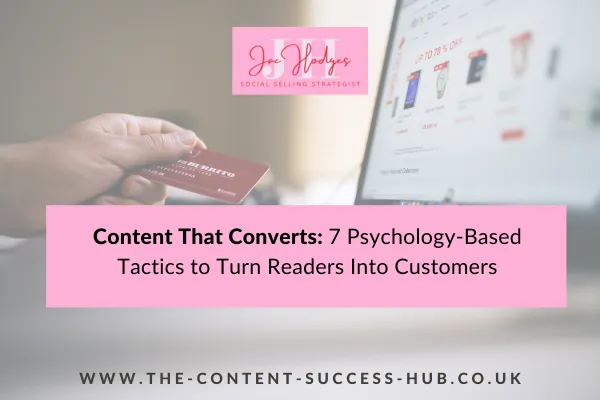  Content That Converts: 7 Psychology-Based Tactics to Turn Readers Into Customers