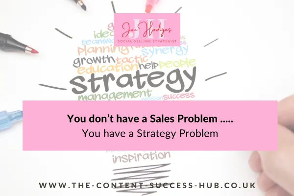 You Don’t Have a Sales Problem - You Have a Strategy Problem