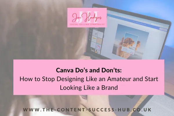 Canva Do’s and Don’ts:
How to Stop Designing Like an Amateur and Start Looking Like a Brand