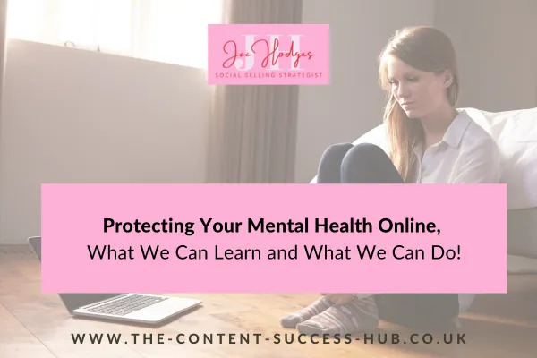 Protecting Your Mental Health Online,  What We Can Learn and What We Can Do!