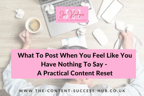 What To Post When You Feel Like You Have Nothing To Say - A Practical Content Reset
