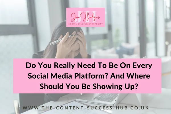 Do You Really Need To Be On Every Social Media Platform? And Where Should You Be Showing Up?