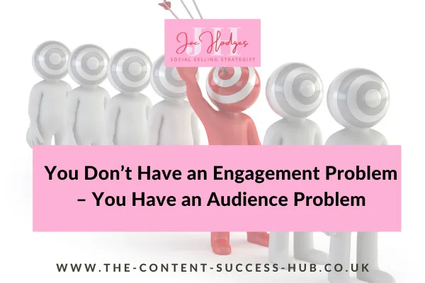 You Don’t Have an Engagement Problem – You Have an Audience Problem