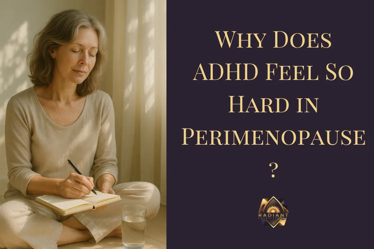 ADHD Overwhelm & Shutdowns in Perimenopausal Women—A Radiant Rewrite Approach