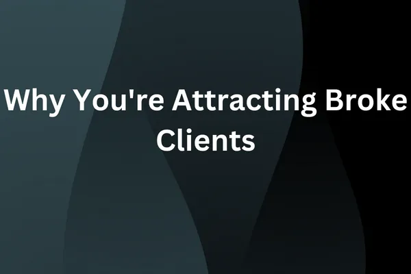Why You're Attracting Broke Clients - Specter Consult