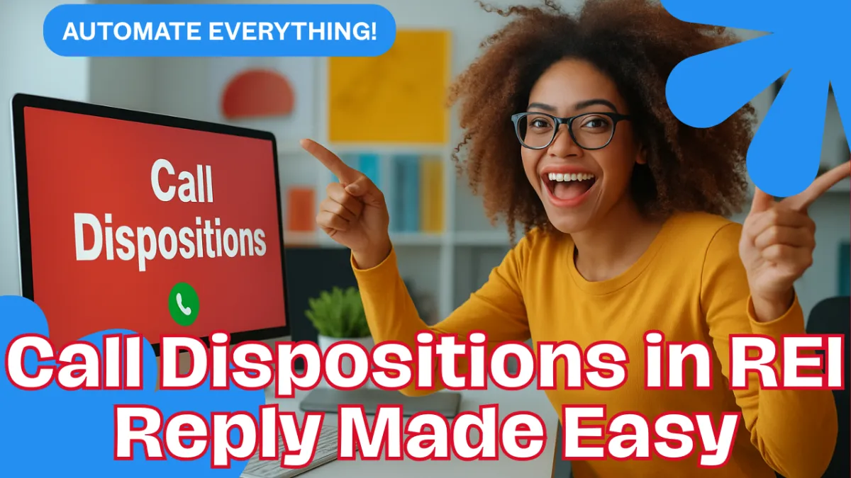 How Top Real Estate Investors Are Automating Their Cold Call Follow-Up Using Custom Dispositions in REI Reply