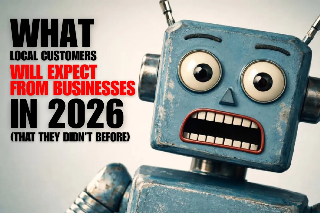 What Local Customers Will Expect From Businesses in 2026 (That They Didn’t Before)