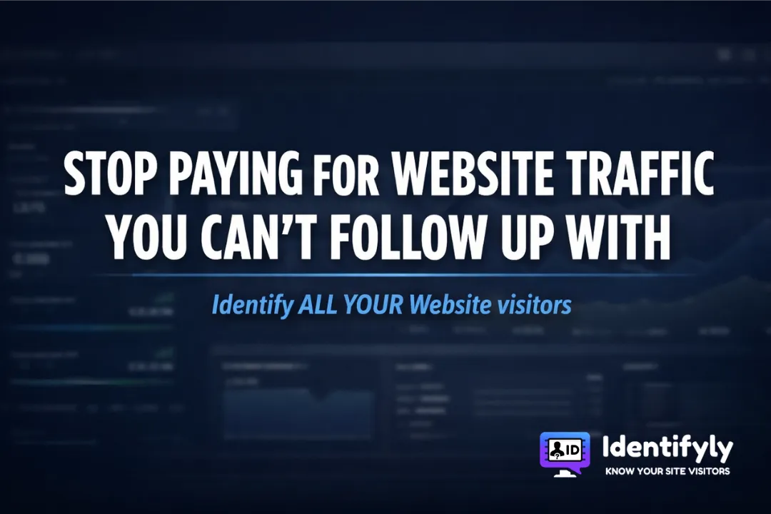 Stop Paying for Website Traffic You Can’t Follow Up With