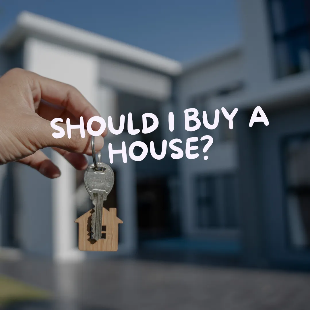 Should I buy a house?
