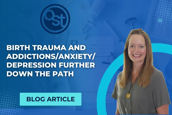 Birth Trauma and Addictions/Anxiety/Depression further down the path