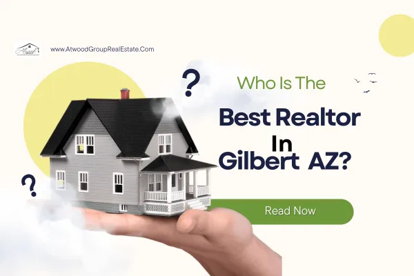 Who Is The Best Realtor in Gilbert AZ