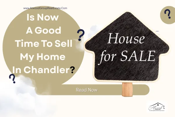 Is Now A Good Time To Sell My Home In Chandler?