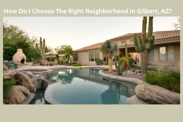 Choosing the right neighborhood in Gilbert, AZ