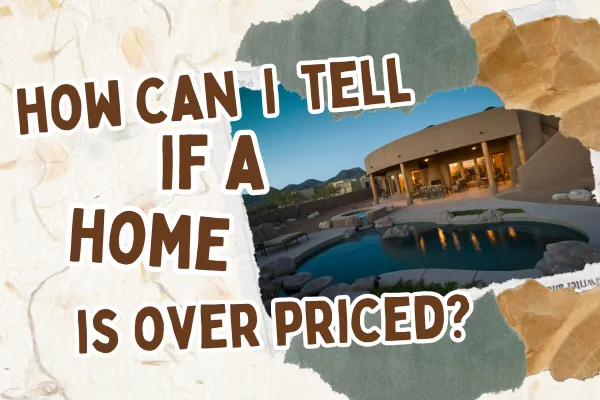 How Can I tell If A Home Is Over Priced?