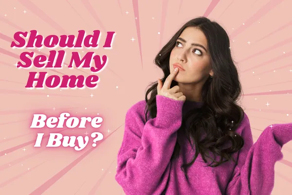 Should I Sell My Home before Buying Another?