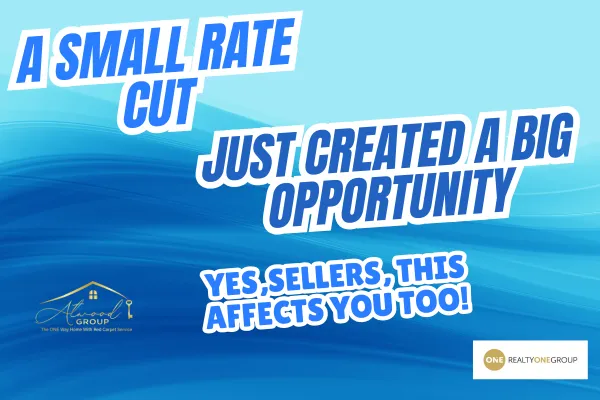 A Small Rate Cut Just Created a Big Opportunity for Buyers and Sellers