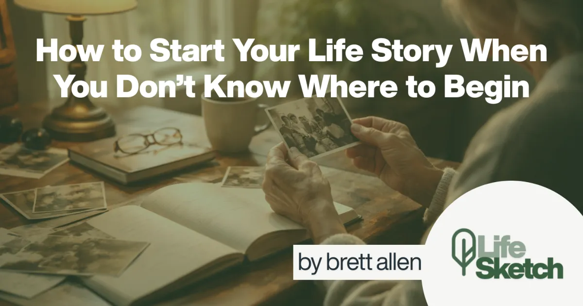 How to Start Your Life Story When You Don’t Know Where to Begin