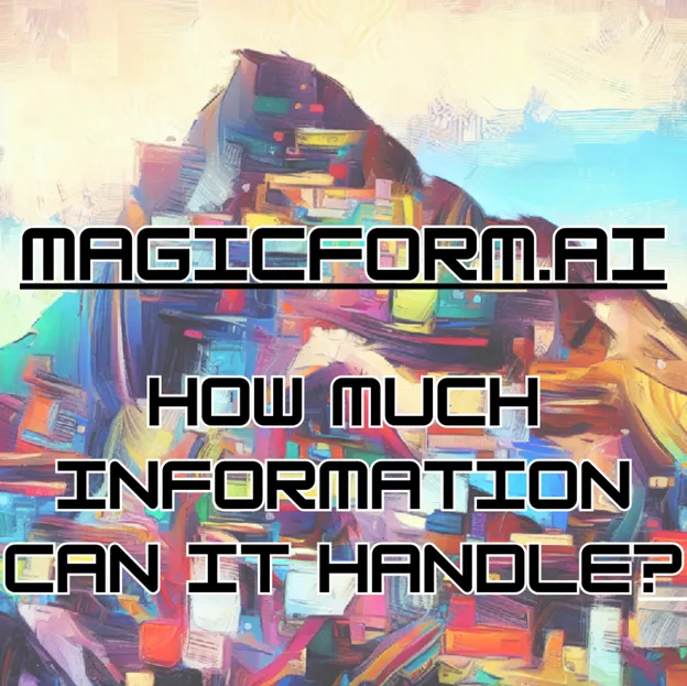 How Much Information Can MagicForm Handle