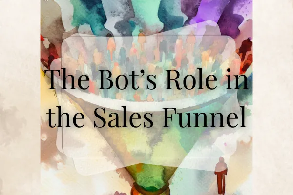 The Bot's Role in the Sales Funnel