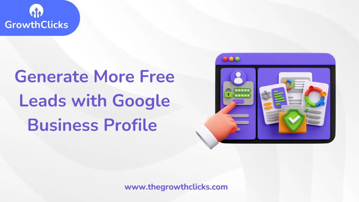 Free Leads with Google Business Profile | Growth Clicks