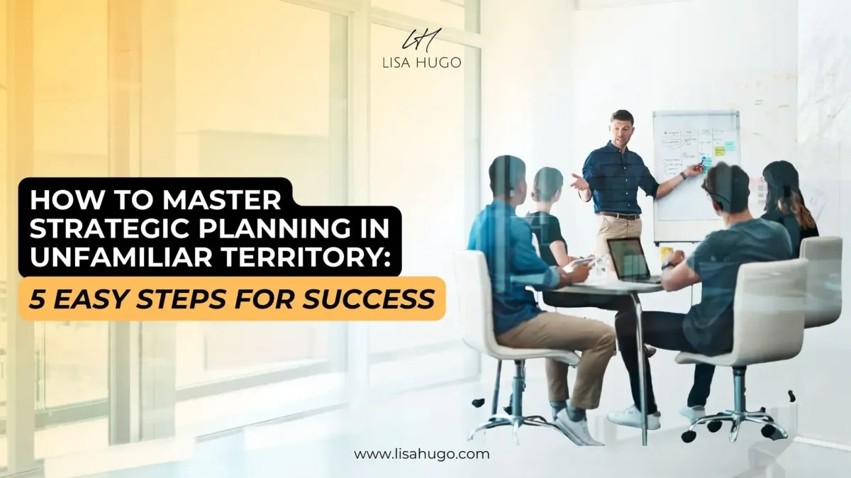 Master Strategic Planning in Unfamiliar Territory: 5 Steps