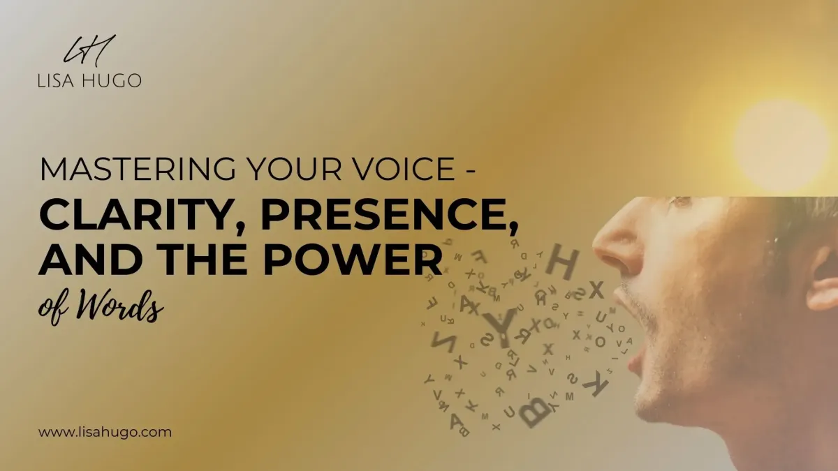 Mastering Your Voice - Clarity, Presence, & the Power of Words blogpost cover image