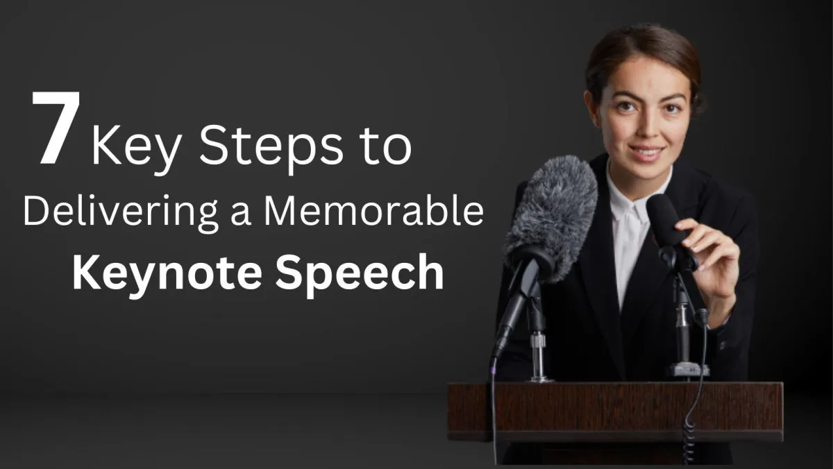 7 Key Steps to Delivering a Memorable Keynote Speech