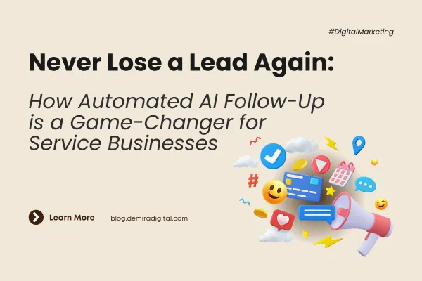 Never Lose a Lead Again: How Automated AI Follow-Up is a Game-Changer for Service Businesses