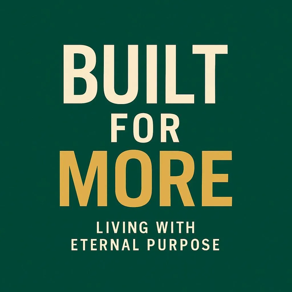 Built for More: Living Beyond the Daily Grind