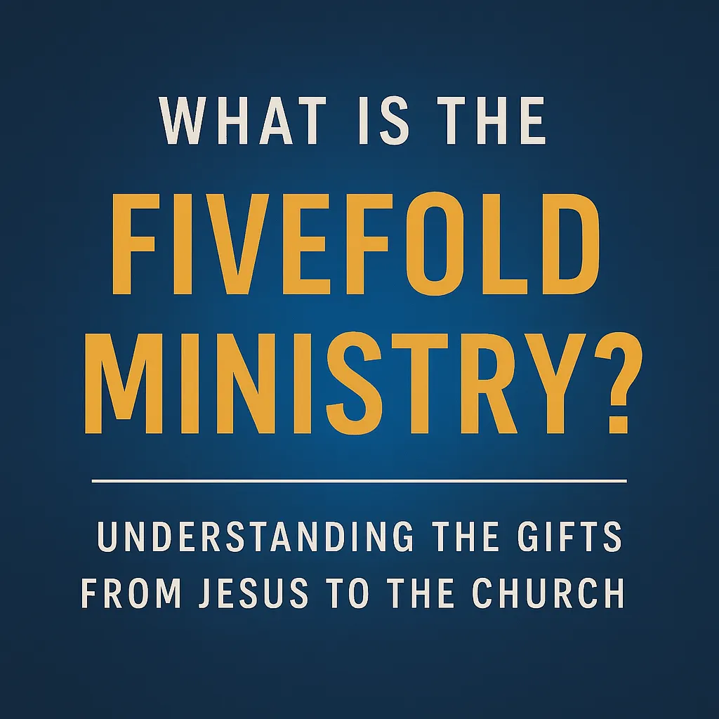 What Is the Fivefold Ministry? Understanding the Gifts from Jesus to the Church