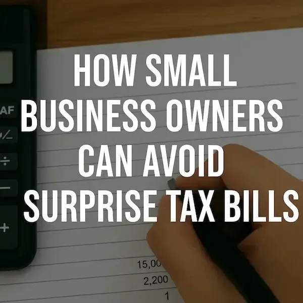 How Small Business Owners Can Avoid Surprise Tax Bills