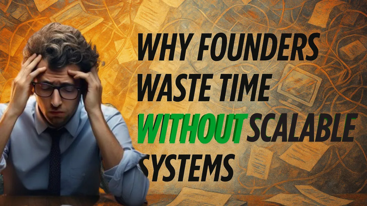 why-founders-need-scalable-systems