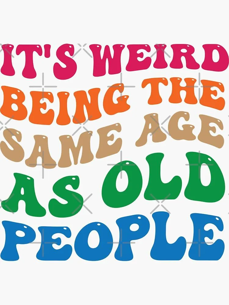 Same Age As Old People
