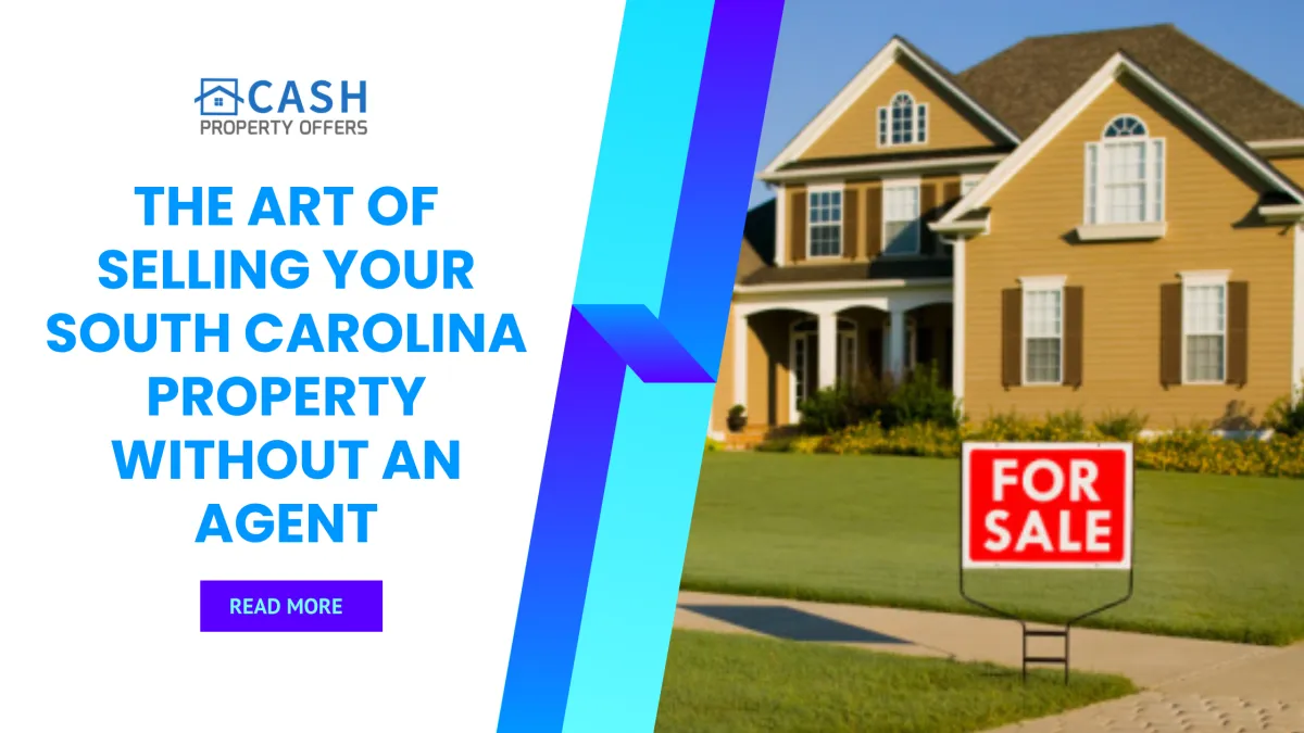 The Art of Selling Your South Carolina Property Without an Agent