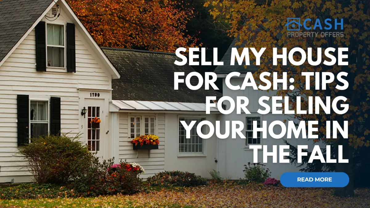 Sell My House For Cash: Tips for Selling Your Home in the Fall