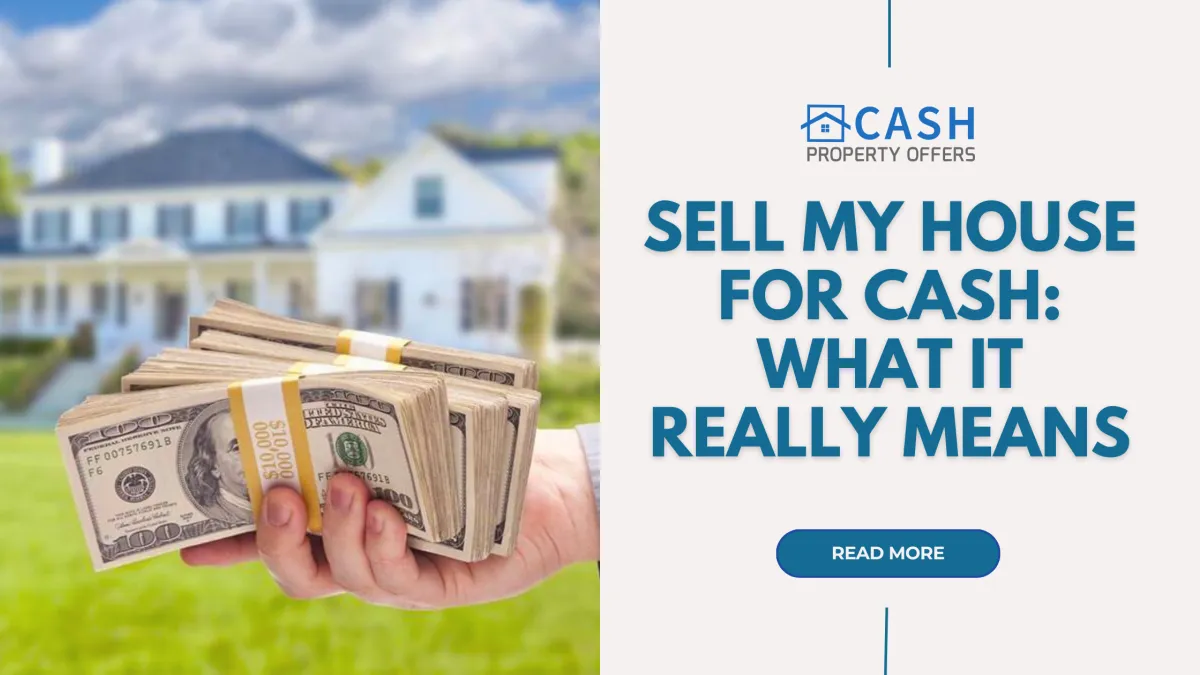 Sell My House for Cash: What It Really Means