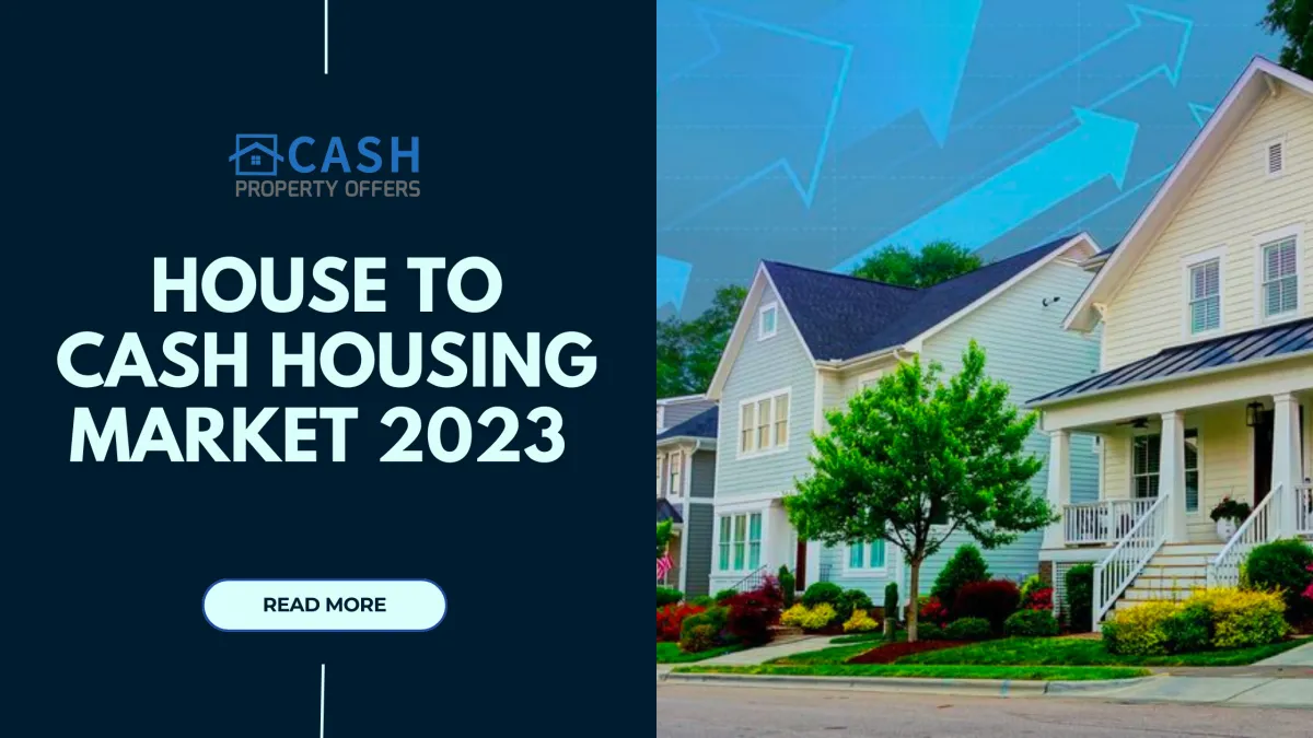 House To Cash Housing Market 2023