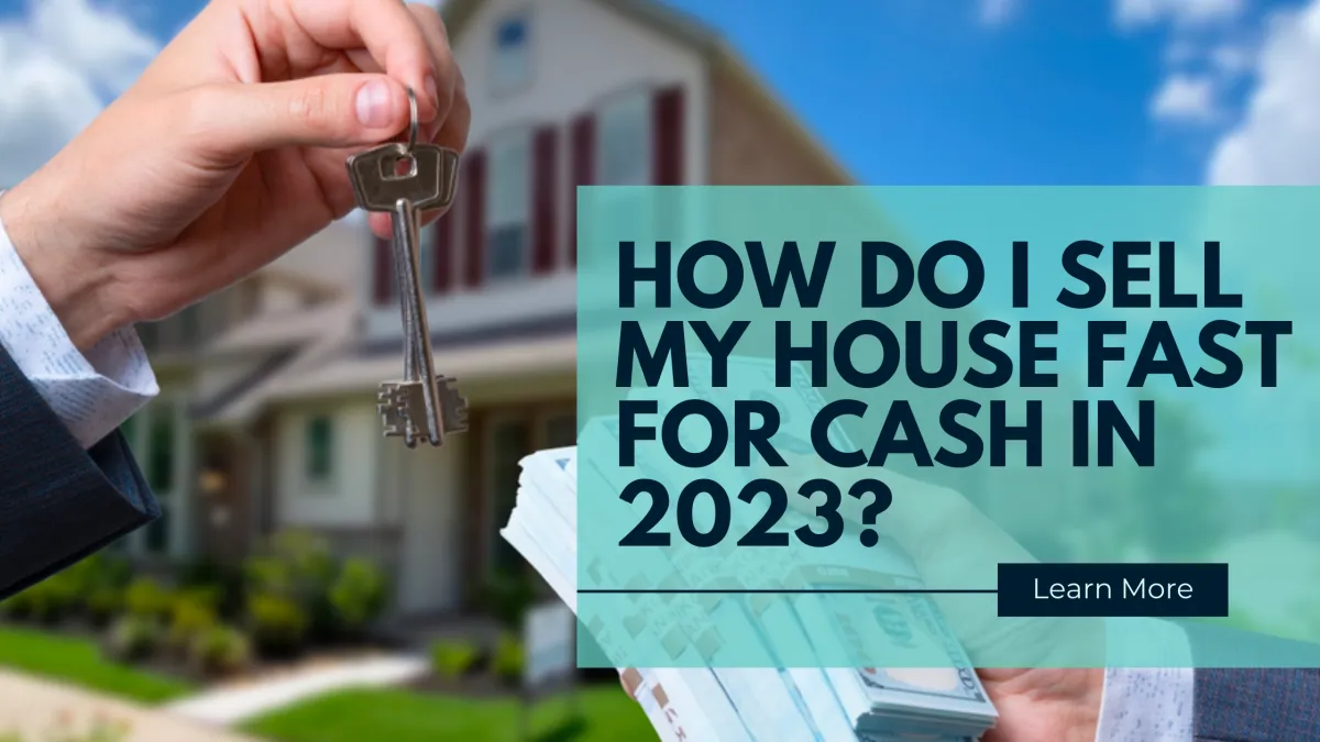 How Do I Sell My House Fast for Cash in 2023?