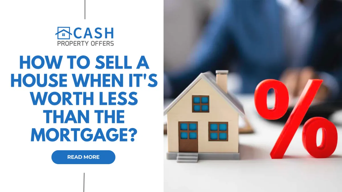 How To Sell A House When It's Worth Less Than The Mortgage?