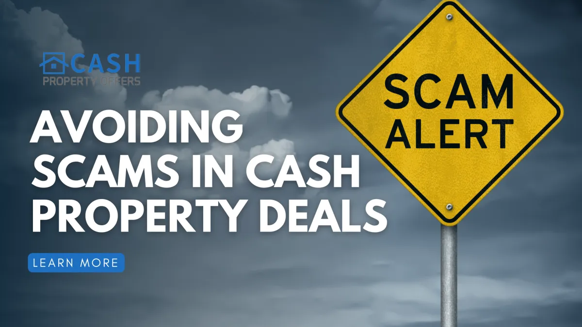 Avoiding Scams in Cash Property Deals