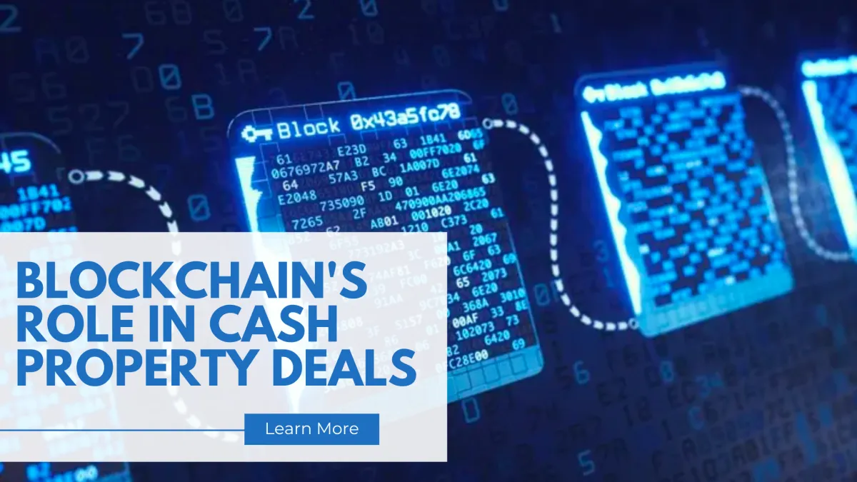 Blockchain's Role in Cash Property Deals