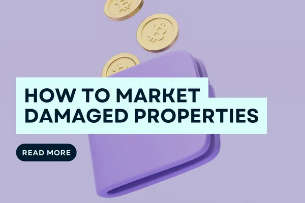 How to Market Damaged Properties