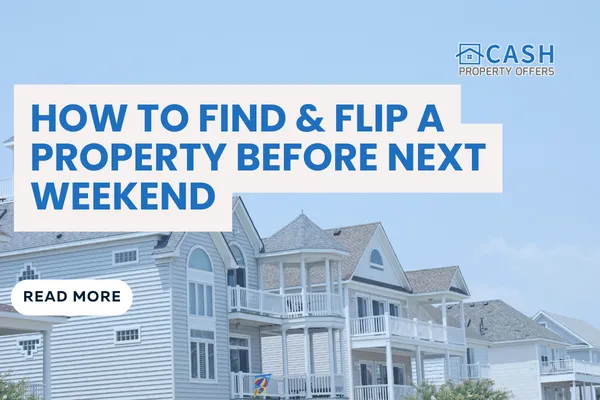 How to Find & Flip a Property Before Next Weekend