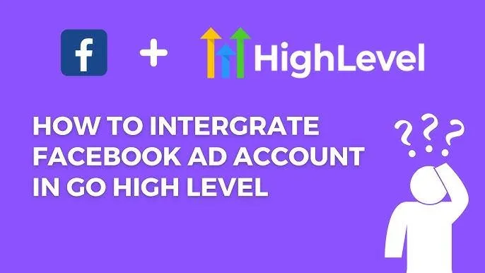 Integrating Go High Level with Facebook Ads for Seamless Lead Management